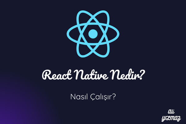 React Native Nedir? Nasıl Çalışır?