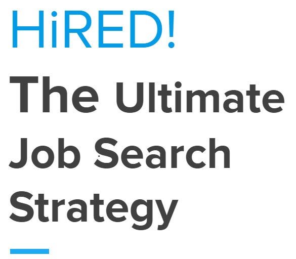 (FREE Resource) HiRED! The Ultimate Job Search Strategy: Your Key to Career Success