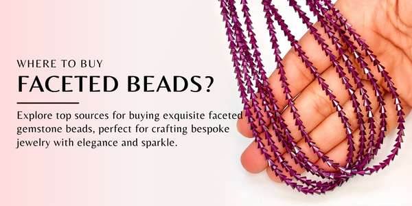 WHERE TO BUY FACETED GEMSTONE BEADS