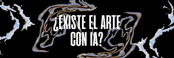 ¿Existe el arte con IA?