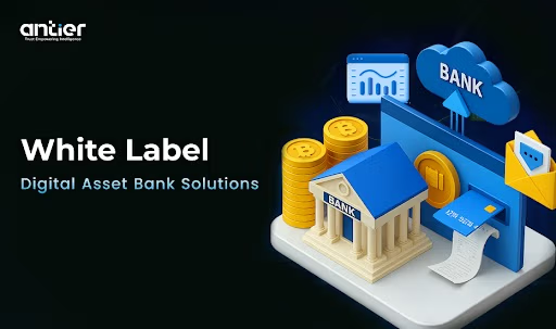 White Label Digital Asset Bank Solutions by Antier Shape Digital Asset Banking Systems