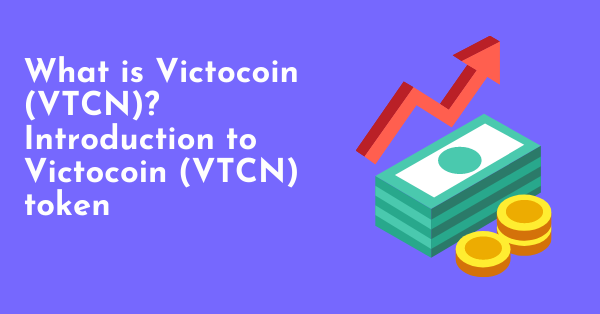 What is Victocoin (VTCN)? Introduction to Victocoin (VTCN) token