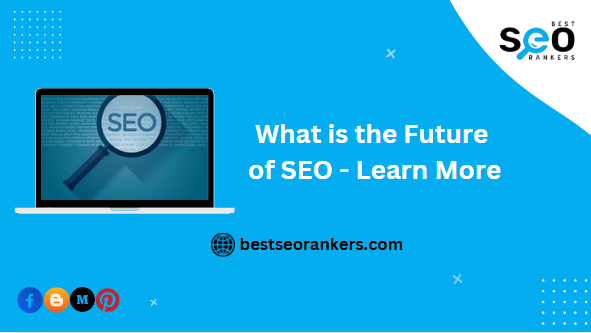 What is the Future of SEO — Learn More