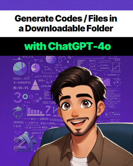 Generate Codes / Files in a Downloadable Folder with ChatGPT-4o