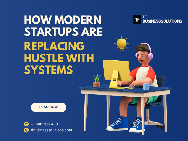 How Modern Startups Are Replacing Hustle With Systems