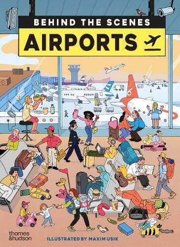 Behind The Scenes: Airports by Laurence Hardisty ill. Maxim Usik Behind The Scenes: Airports by Laurence Hardisty ill. Maxim Usik