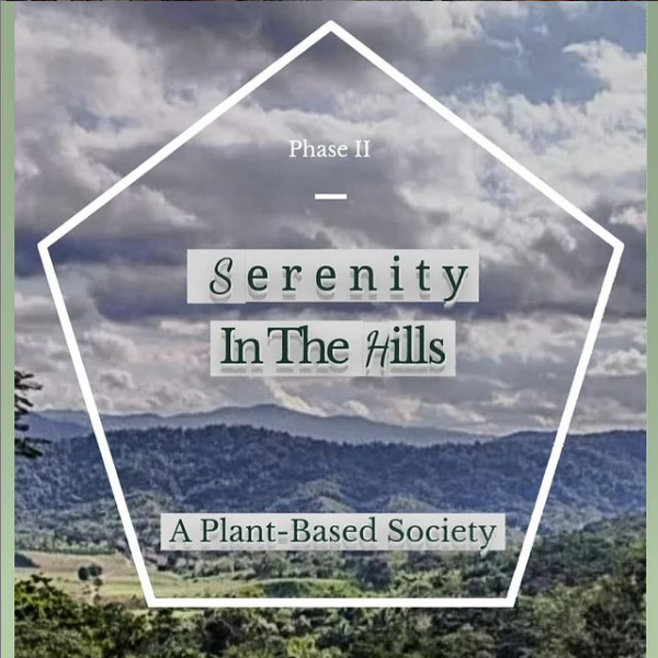 Phase II: Serenity in The Hills | A Plant-Based Society