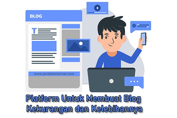 Platform Untuk Membuat Blog, Kekurangan dan Kelebihannya | jendelainternet.com