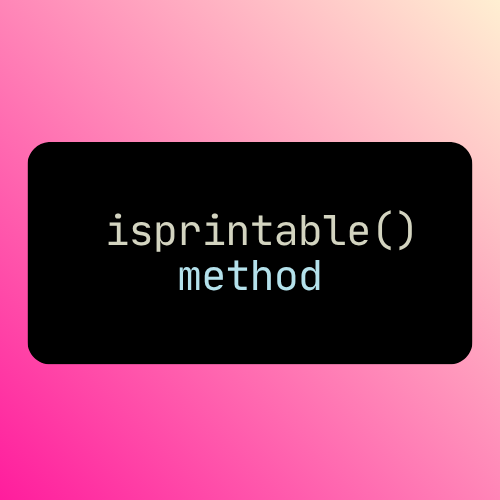 The isprintable() Method in Python