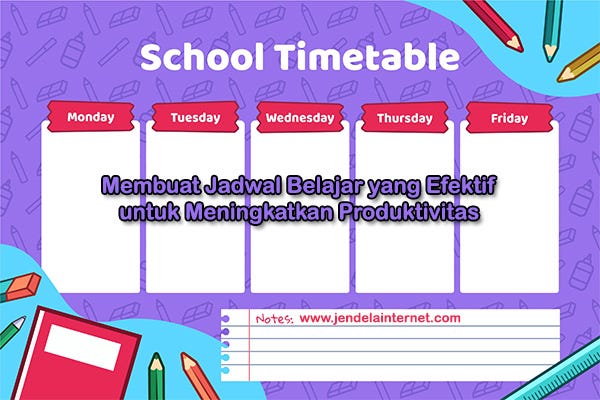 Membuat Jadwal Belajar yang Efektif untuk Meningkatkan Produktivitas | jendelainternet.com