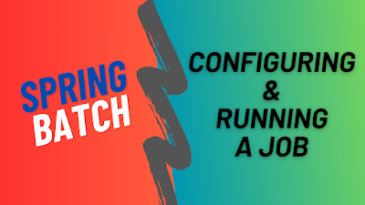 Configuring Running and Monitoring Jobs in Spring Batch