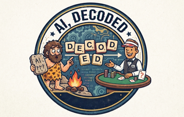 AI, Decoded by Cavemen, Scrabble Tiles, and a Poker Dealer