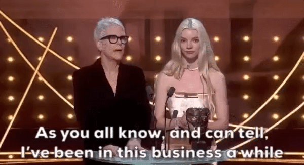 Jamie Lee Curtis at the BAFTA awards saying “As you all know, and can tell, I’ve been in this business a while.”