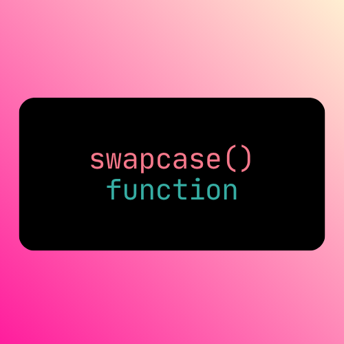 The swapcase() Method in Python