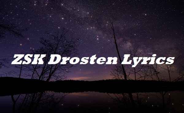 ZSK Drosten Lyrics