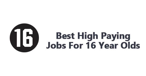 High Paying Jobs For 16 Year Olds
