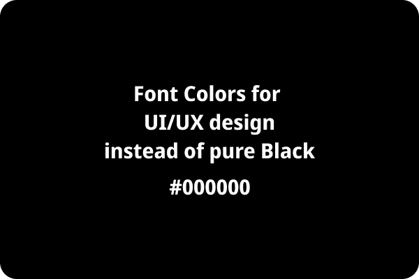 Font Colors for UI/UX design instead of pure Black