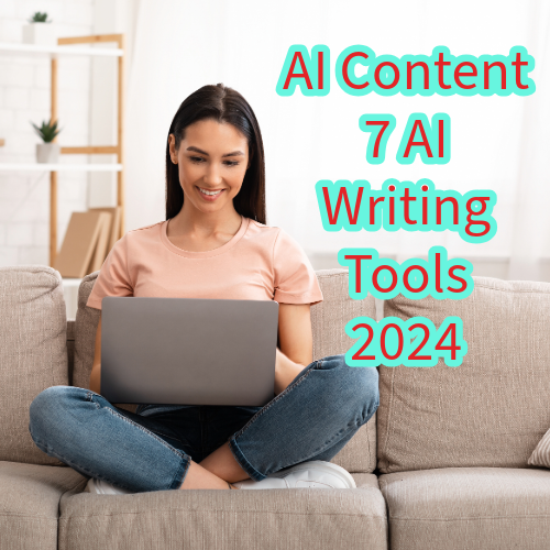 AI Content: 7 Powerful AI Writing Tools In 2024