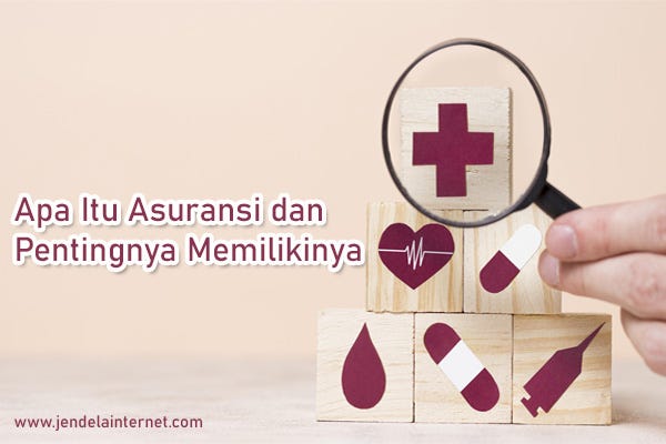 Apa Itu Asuransi dan Pentingnya Memilikinya | jendelainternet.com