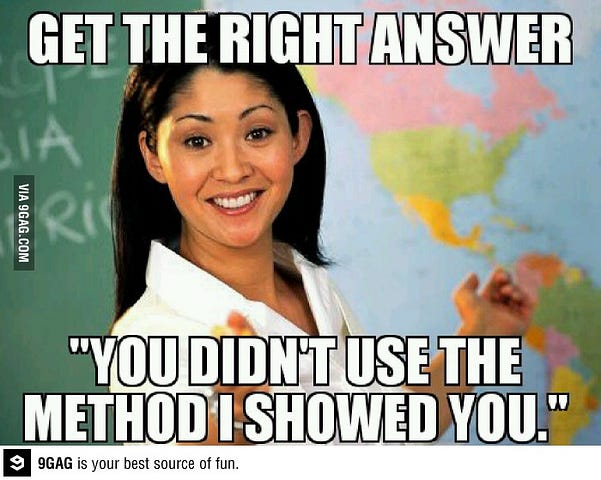 Incompetent teacher... you didn't use the method I showed you