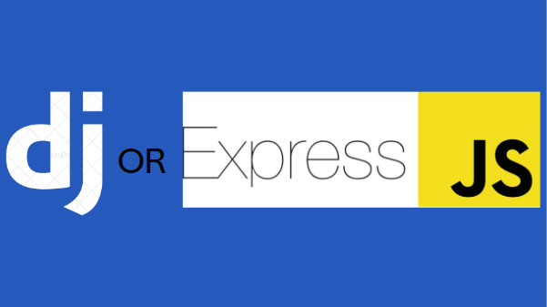 Django OR Express.JS