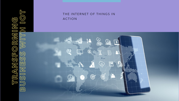 The Internet of Things (IoT): How IoT is Transforming Business Operations