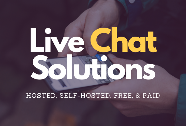 10 Best Live Chat Solutions in 2021: Hosted, Self-Hosted, Free & Paid