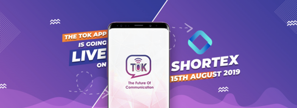 TOK IEO is going live on 15 AUG 2019 on SHORTEX