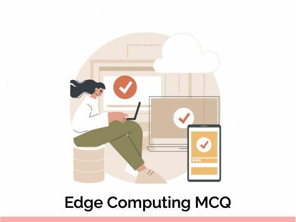 EDge Computing Multiple Choice questions
