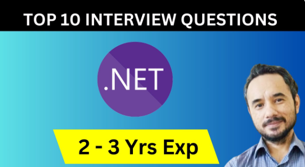 Top 10 .NET Interview Questions for 2–3 Years Experience