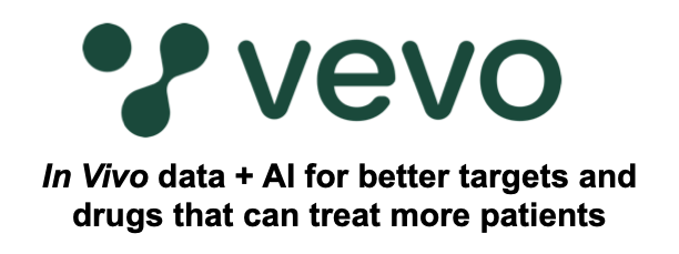 Vevo Therapeutics; In Vivo data + AI for better targets and drugs that can treat more patients