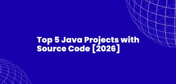 Top 5 Java Projects with Source Code [2026]