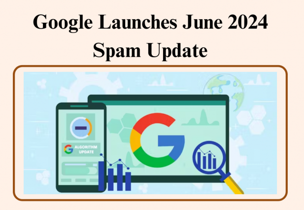 Google Algorithm Update 2024: Understanding the June 2024 Spam Update