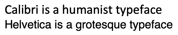 Calibri is Humanist and Helvetica is Grotesque