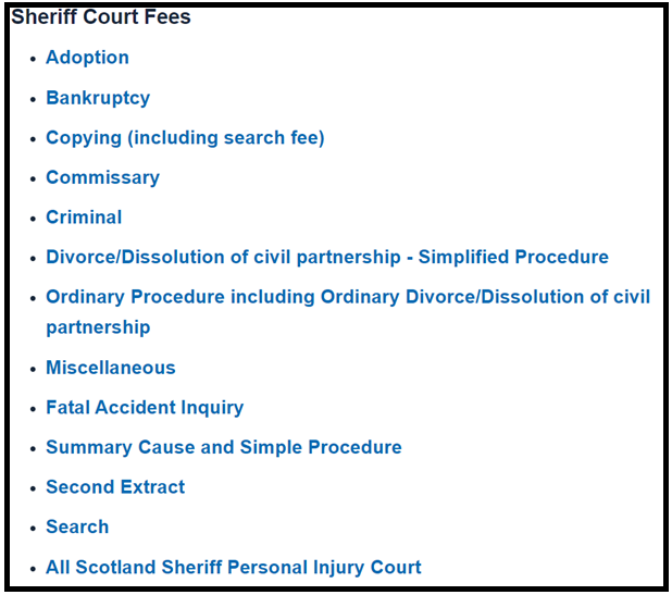 A bulleted list of links by category of Sheriff Court fees. The list is for Adoption, Bankruptcy, Copying, Commissary, Criminal, Divorce, Ordinary Procedure, Miscellaneous, Fatal Accident Inquiry, Summary Cause, Second Extract, Search, and All Scotland Sheriff Personal Injury Court.