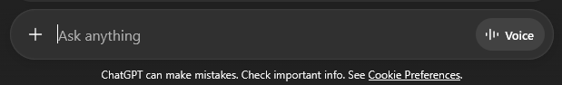Screenshot of a text field for users to input text and prompt ChatGPT what to do next. Below the text field writes: “ChatGPT can make mistakes. Check important info. See Cookie preferences.”
