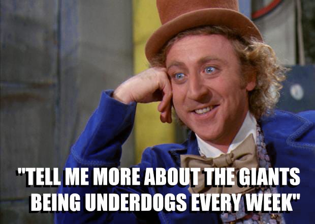 A meme of Willy Wonka stating (sarcastically) “tell me more about the Giants being underdogs every week.”