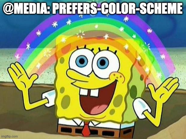 Sponge bob square pants looking at a rainbow with text @Media:Prefers-color-scheme