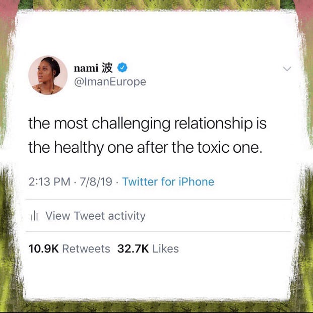 A screenshot of a tweet that reads, “the most challenging relationship is the healthy one after the toxic one.”