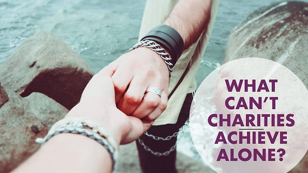 What can’t charities achieve alone?