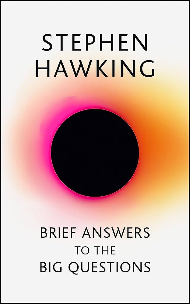 Just finished reading Brief Answers to the Big Questions by Stephen Ha