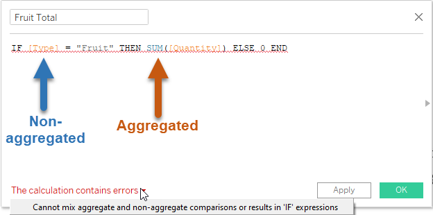 Tableau calculation window showing the calculation above with the error message “Cannot mix aggregate and non-aggregate comparisons or results in ‘IF’ expressions”. Arrows point out that the field [Type] is non-aggregated, but SUM([Quantity]) is aggregated.