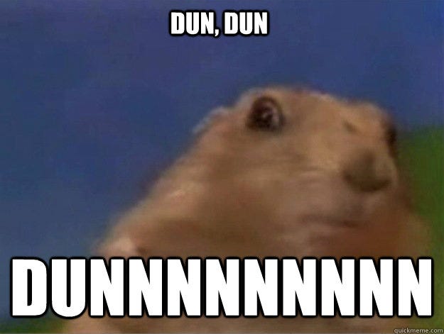 A meme of a hamster with the words “DUN DUN DUNNN” on it, emphasizing that this is clearly a dramatic moment.
