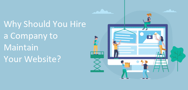 Why Should You Hire a Company to Maintain Your Website?