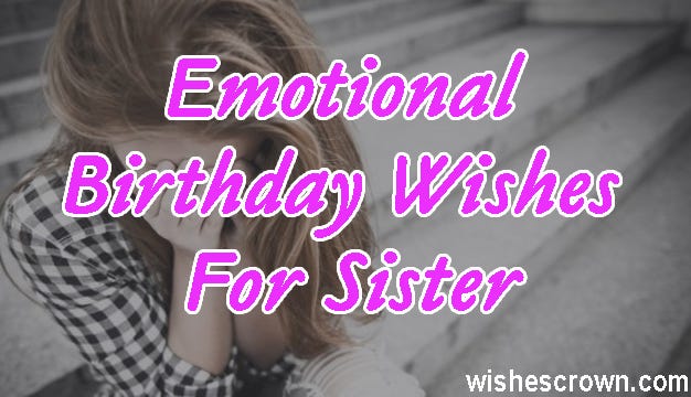 Top 30 Emotional Birthday Wishes For Sister Quotes, Sms & Images