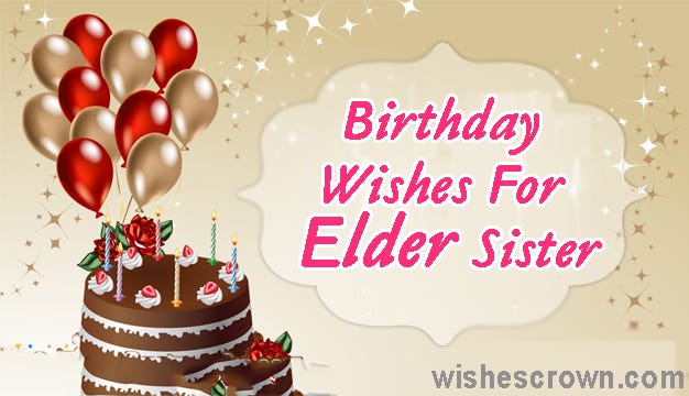 Top 50 Birthday Wishes For Elder Sister Quotes, Sms & Images