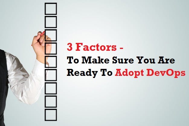 3 Factors To Make Sure You Are Ready To Adopt DevOps