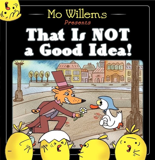 That Is Not Good Idea! by Mo Willems