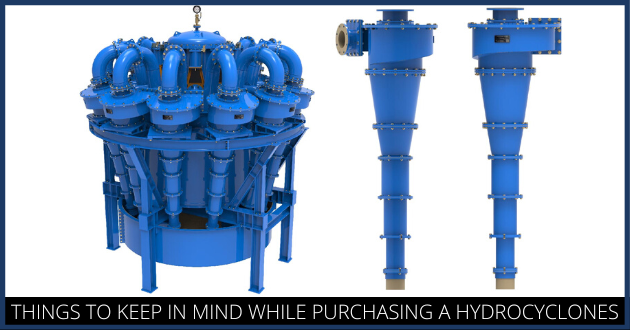 Things to keep in Mind while Purchasing a Hydrocyclones