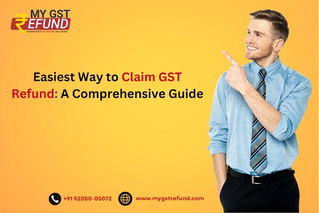 Easiest Way to Claim GST Refund: A Comprehensive Guide